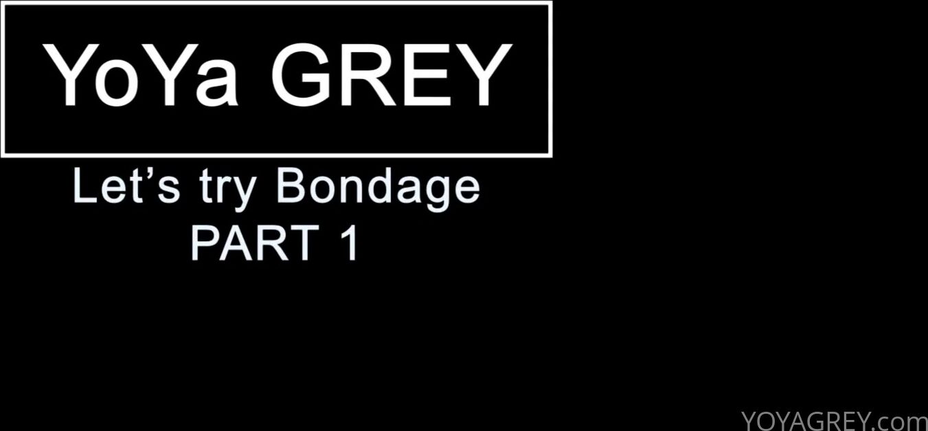 First Time Bondage Of YoyaGrey