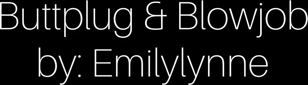 Emliy Lynne Dildo Blowjob With Anal Plug In The Ass